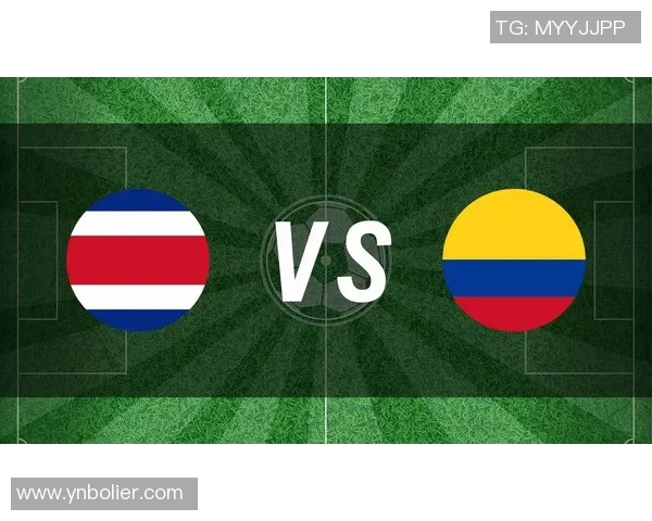 哥伦比亚与哥斯达黎加足球对决精彩回顾与分析 哥伦比亚与哥斯达黎加足球对决精彩回顾与分析